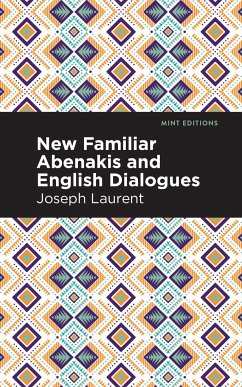 New Familiar Abenakis and English Dialogues - Laurent, Abenakis Chief Joseph