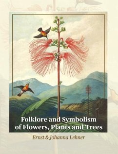 Folklore and Symbolism of Flowers, Plants and Trees - Lehner, Ernst; Lehner, Johanna