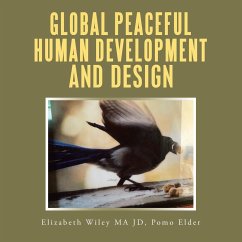 Global Peaceful Human Development and Design - Wiley Ma Jd Pomo Elder, Elizabeth