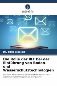 Die Rolle der IKT bei der Einführung von Boden- und Wasserschutztechnologien - Wanjala, Dr. Titus;Kaane, Dr. Sophia;Nyandega, Dr. Isaiah A.