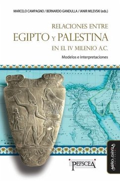 Relaciones entre Egipto y Palestina en el IV milenio a.C.: Modelos e interpretaciones - Gandulla, Bernardo; Milevski, Ianir; Daizo, M. Belén
