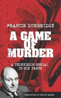 A Game Of Murder (Scripts of the six part television serial) - Durbridge, Francis