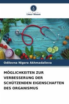 MÖGLICHKEITEN ZUR VERBESSERUNG DER SCHÜTZENDEN EIGENSCHAFTEN DES ORGANISMUS - Akhmadalieva, Odilovna Nigora