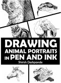 Drawing Animal Portraits in Pen and Ink: Learn to Draw Lively Portraits of Your Favorite Animals in 20 Step-by-step Exercises