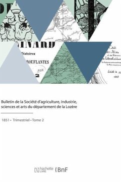 Bulletin de la Société d'Agriculture, Industrie, Sciences Et Arts Du Département de la Lozère - Societe Des Lettres