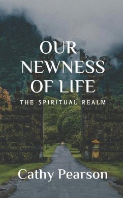 Our Newness of Life: The Spiritual Realm - Pearson, Cathy