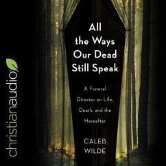 All the Ways Our Dead Still Speak - Wilde, Caleb