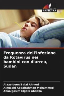 Frequenza dell'infezione da Rotavirus nei bambini con diarrea, Sudan - Ahmed, Alaaeldeen Balal;Mohammed, Alngashi Abdalrahman;Abdalla, Abualgasim Elgaili