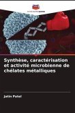 Synthèse, caractérisation et activité microbienne de chélates métalliques
