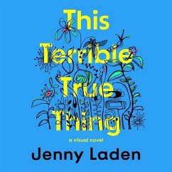 This Terrible True Thing: A Visual Novel - Laden, Jenny