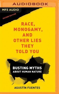 Race, Monogamy, and Other Lies They Told You - Fuentes, Agustín