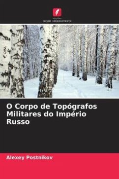 O Corpo de Topógrafos Militares do Império Russo - Postnikov, Alexey