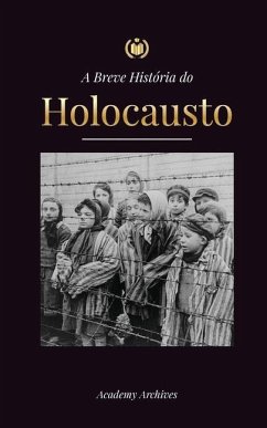 A Breve História do Holocausto: A ascensão do anti-semitismo na Alemanha nazista, Auschwitz e o genocídio de Hitler sobre o povo judeu alimentado pelo - Academy Archives