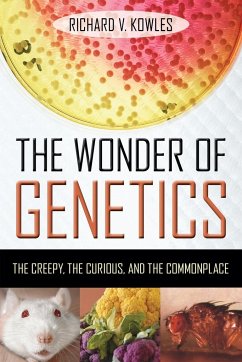 The Wonder of Genetics - Kowles, Richard V.