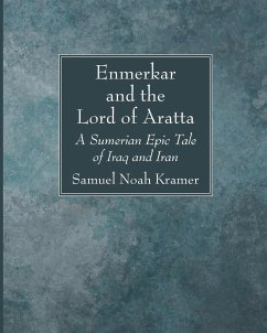Enmerkar and the Lord of Aratta - Kramer, Samuel Noah