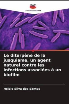 Le diterpène de la jusquiame, un agent naturel contre les infections associées à un biofilm - Silva dos Santos, Hélcio