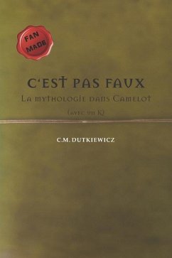 C'est pas faut: La mythologie dans Camelot - Dutkiewicz, C. M.