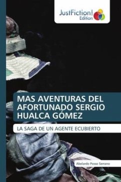 MAS AVENTURAS DEL AFORTUNADO SERGIO HUALCA GÓMEZ - Posso Serrano, Abelardo