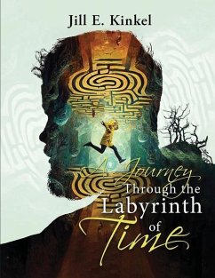 A Journey Through the Labyrinth of Time - Kinkel, Jill E.