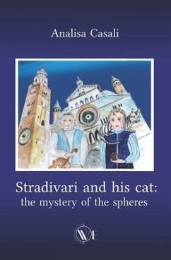 Stradivari and his cat: the mystery of the spheres - Casali, Analisa