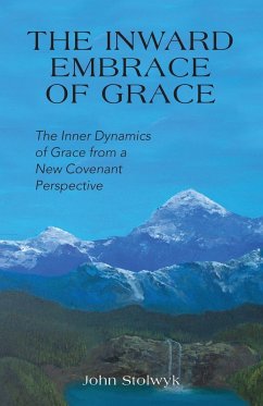 The Inward Embrace of Grace - Stolwyk, John