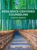 Resilience-Centered Counseling: A Practical Workbook