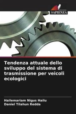 Tendenza attuale dello sviluppo del sistema di trasmissione per veicoli ecologici - Hailu, Hailemariam Nigus;Redda, Daniel Tilahun