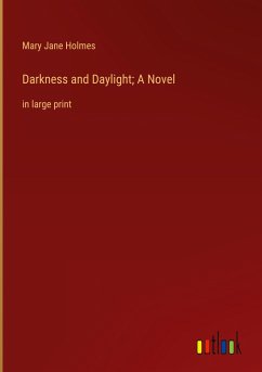 Darkness and Daylight; A Novel - Holmes, Mary Jane