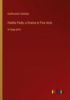 Hadda Pada; a Drama in Five Acts - Kamban, Guðmundur