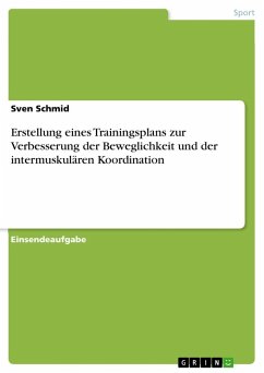 Erstellung eines Trainingsplans zur Verbesserung der Beweglichkeit und der intermuskulären Koordination - Schmid, Sven