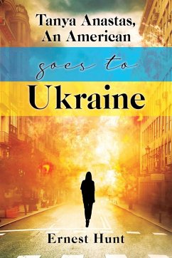 Tanya Anastas, An American Goes to Ukraine - Hunt, Ernest