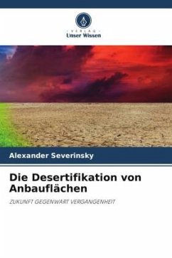 Die Desertifikation von Anbauflächen - Severinsky, Alexander