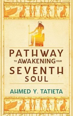 Pathway to Awakening your Seventh Soul - Tatieta, Ahmed Y.