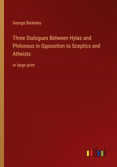 Three Dialogues Between Hylas and Philonous in Opposition to Sceptics and Atheists - Berkeley, George