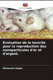 Évaluation de la toxicité pour la reproduction des nanoparticules d'or et d'argent.