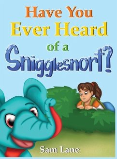 Cover Have You Ever Heard of a Snigglesnort?