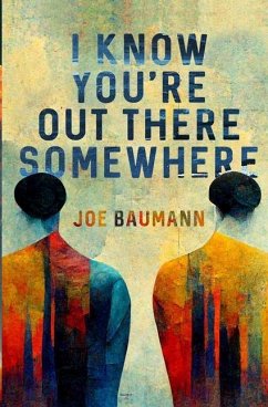 I Know You're Out There Somewhere - Baumann, Joe