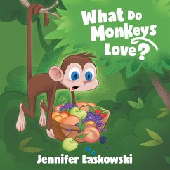 What Do Monkeys Love? - Laskowski, Jennifer