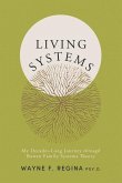 Living Systems: My Decades-Long Journey through Bowen Family Systems Theory