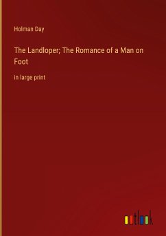 The Landloper; The Romance of a Man on Foot