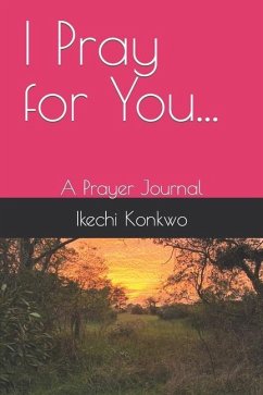 I Pray For You... - Konkwo, Ikechi