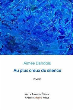 Au plus creux du silence - Dandois, Aimée