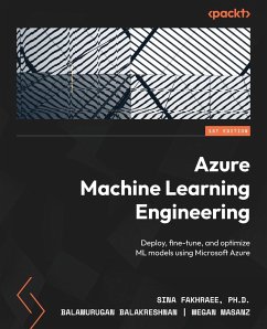 Azure Machine Learning Engineering - Fakhraee, Ph. D. Sina; Balakreshnan, Balamurugan; Masanz, Megan