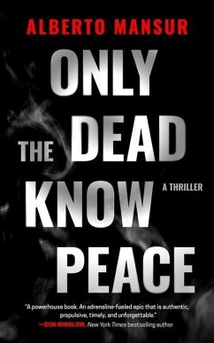 Only the Dead Know Peace: A Thriller - Mansur, Alberto