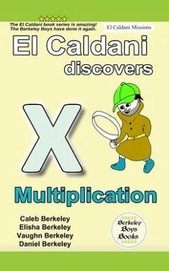 El Caldani Discovers Multiplication (Berkeley Boys Books - El Caldani Missions) - Berkeley, Elisha; Berkeley, Vaughn; Berkeley, Daniel