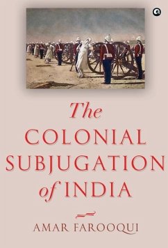 The Colonial Subjugation of India - Farooqui, Amar