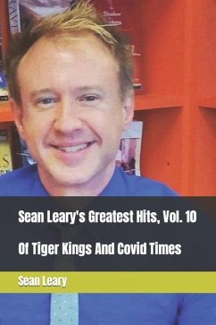 Sean Leary's Greatest Hits, Vol. 10: Of Tiger Kings And Covid Times - Leary, Sean