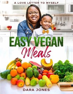 Easy Vegan Meals: A Love Letter to Myself - Jones, Dara