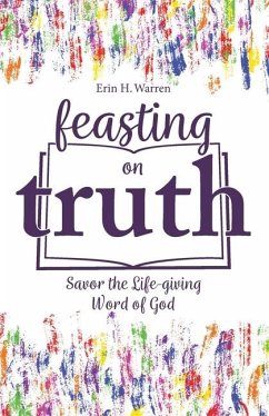 Feasting on Truth - Warren, Erin H.