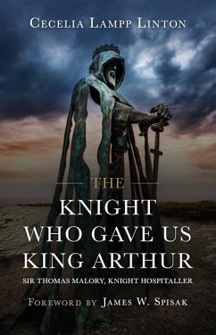 The Knight Who Gave Us King Arthur - Lampp Linton Ph D, Cecelia